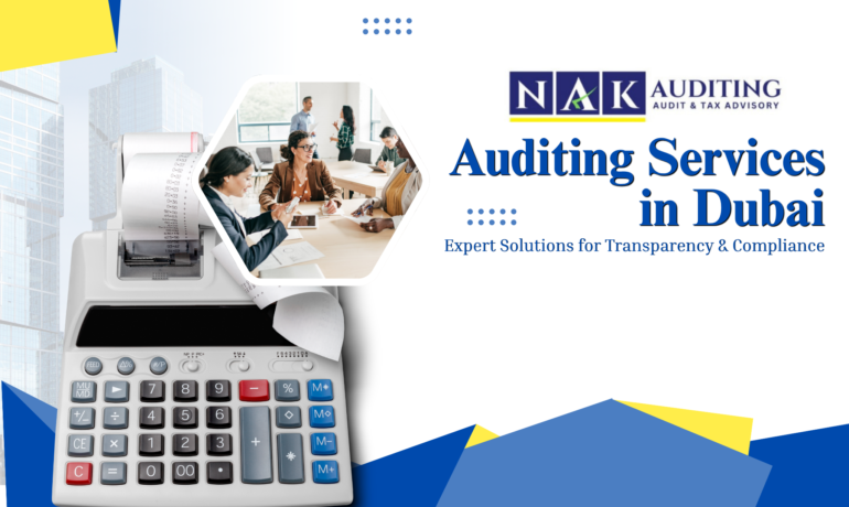 Auditing Services in Dubai ensuring financial accuracy, compliance, and transparency for business growth and risk management.
