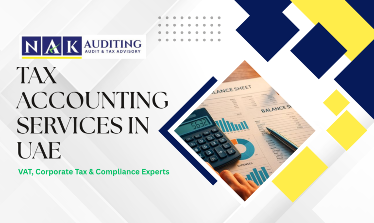 Tax Accounting Services in UAE supporting businesses with VAT filing, corporate tax compliance, accurate reporting, and smooth financial management