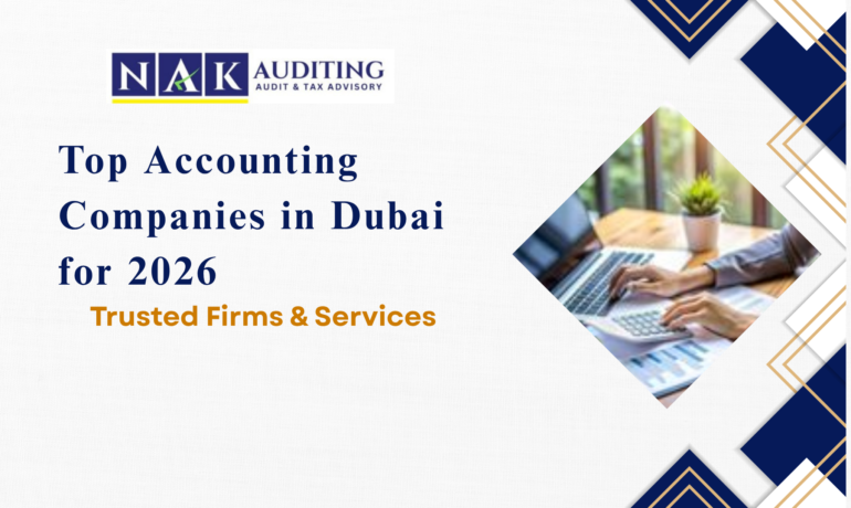 Top Accounting Companies in Dubai for 2026 offering expert VAT, auditing, bookkeeping, and tax services to support business growth and compliance in the UAE.